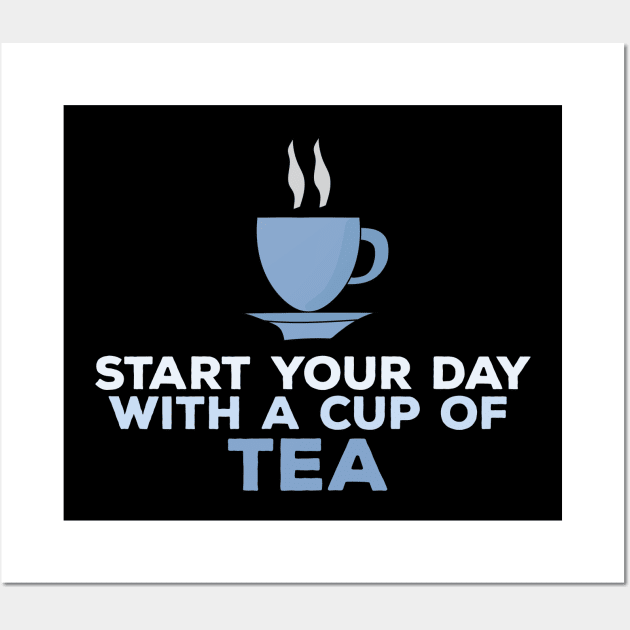 Start Your Day With a Cup of Tea Wall Art by DiegoCarvalho